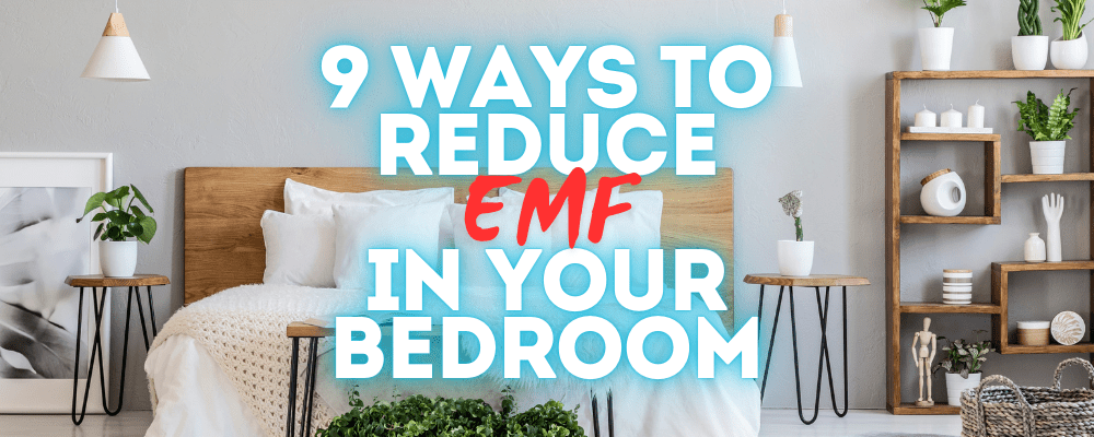 Make your bedroom a bedroom free of EMF