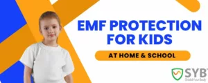 EMF Protection For Kids at home and school